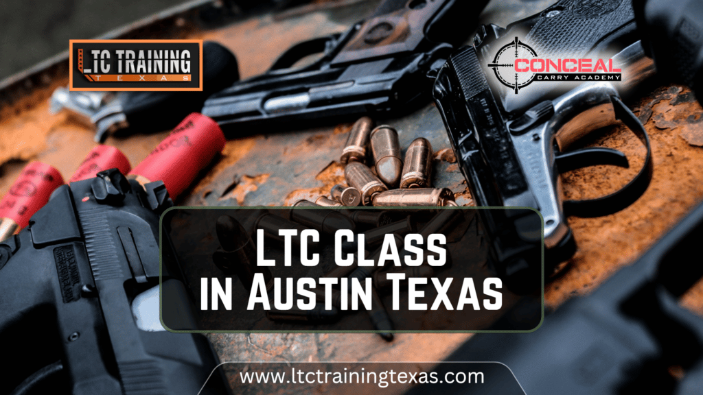 LTC Class in Austin Texas - Austin Texas Concealed Carry - License to Carry Austin Texas