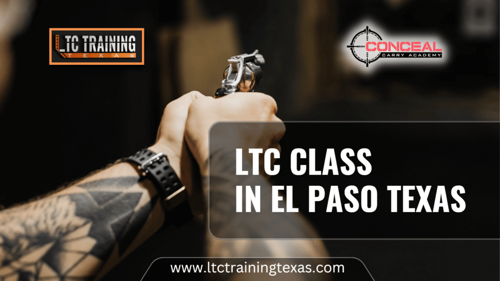 LTC Class in El Paso Texas - El Paso Texas License to Carry - El Paso Texas Concealed Carry