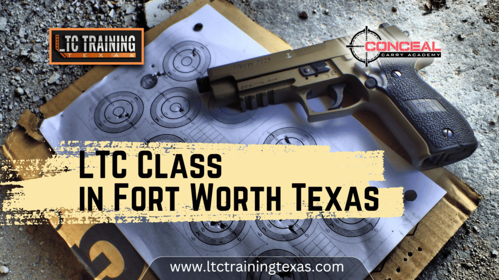 LTC Class in Fort Worth Texas - Fort Worth Texas Concealed Carry - License to Carry Fort Worth Texas